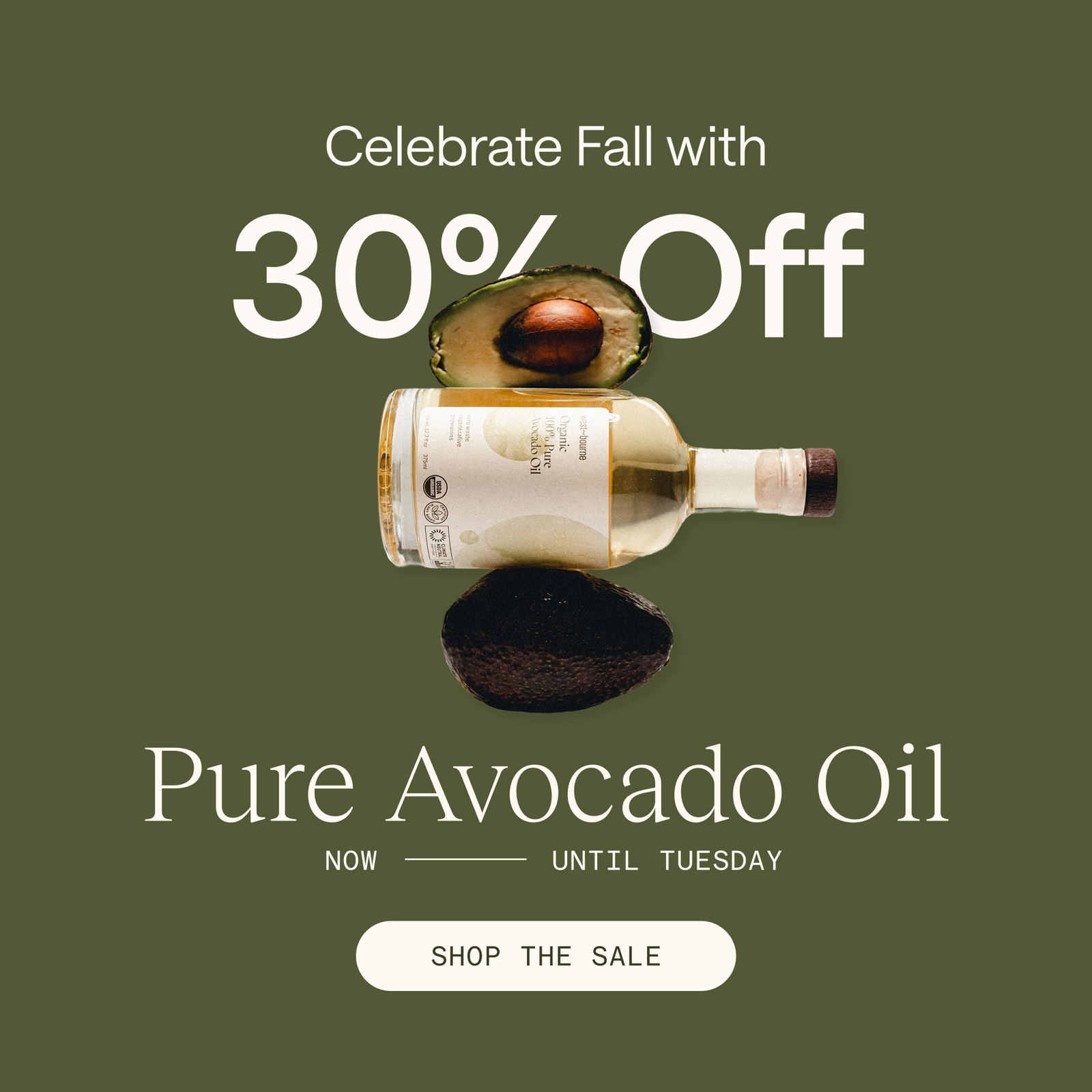 Promotional graphic for Pure Avocado Oil featuring a bottle of avocado oil centered between two halves of an avocado on an olive green background, with large text reading 'Celebrate Fall with 30% Off' and 'Pure Avocado Oil' plus a 'SHOP THE SALE' button.